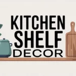 kitchen-shelf-decor